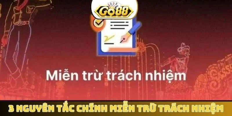 3 nguyên tắc chính miễn trừ trách nhiệm